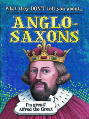 cover image of What They Don't Tell You About Anglo-Saxons
